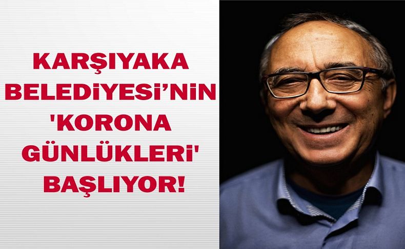 Karşıyaka Belediyesi’nin 'Korona Günlükleri' başlıyor