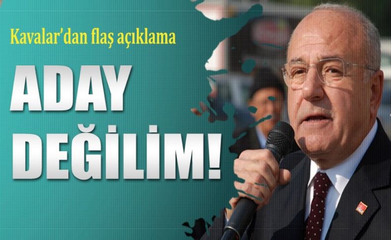 Kavalar’dan flaş adaylık açıklaması