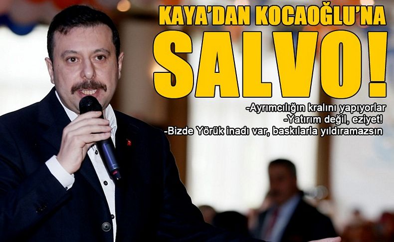 Kaya'dan Kocaoğlu'na salvo!