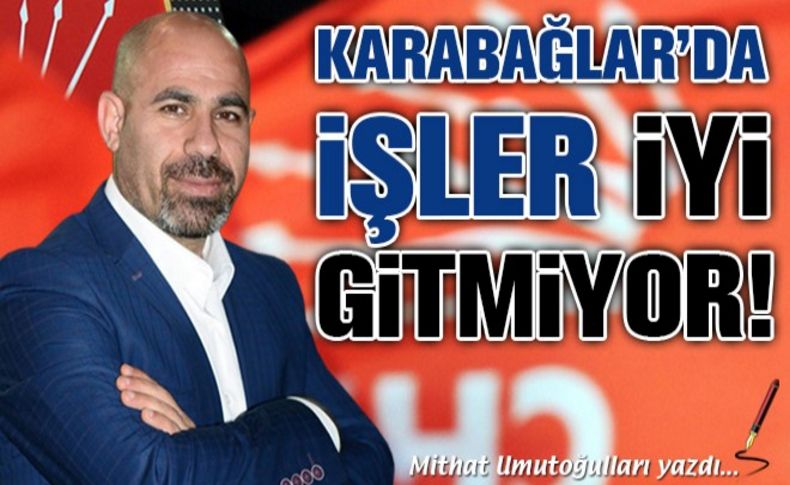 Karabağlar'da işler iyi gitmiyor!