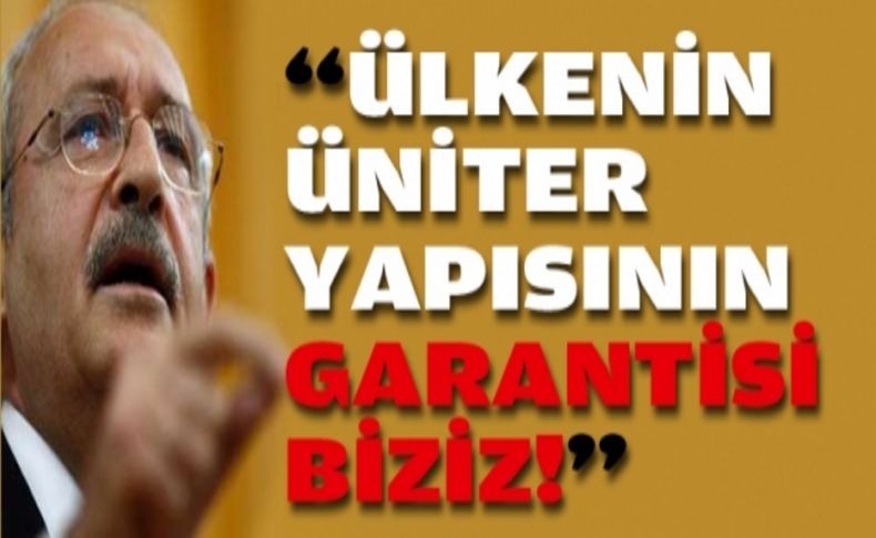 Kılıçdaroğlu: Garanti biziz