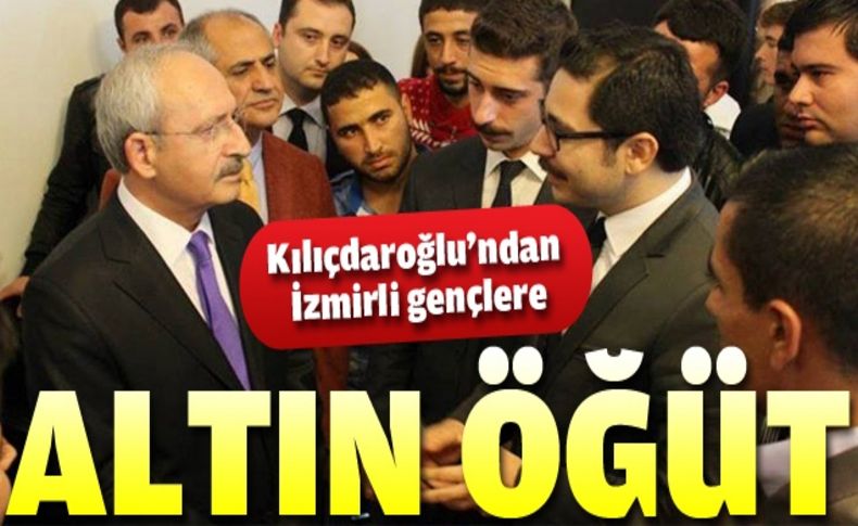 Kılıçdaroğlu’ndan İzmirli gençlere altın öğüt