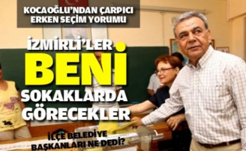 Kocaoğlu: ‘İzmirli’ler beni sokaklarda görecek