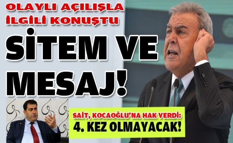 Kocaoğlu olaylı açılışla ilgili sitem de bulundu!