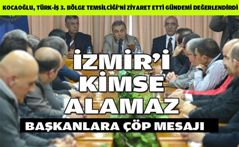 Kocaoğlu'ndan siyasi rakiplere: Kimse İzmir'i alamaz