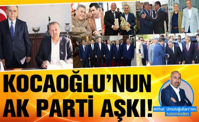 Kocaoğlu’nun AK Parti aşkı!