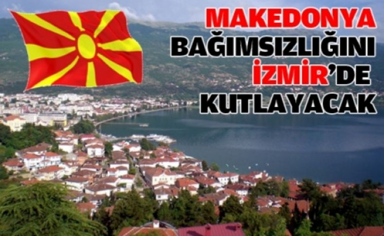 Makedonya, bağımsızlığını İzmir’de kutlayacak