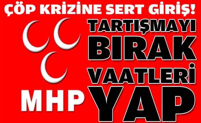 MHP 'çöp' krizinde topa sert girdi!