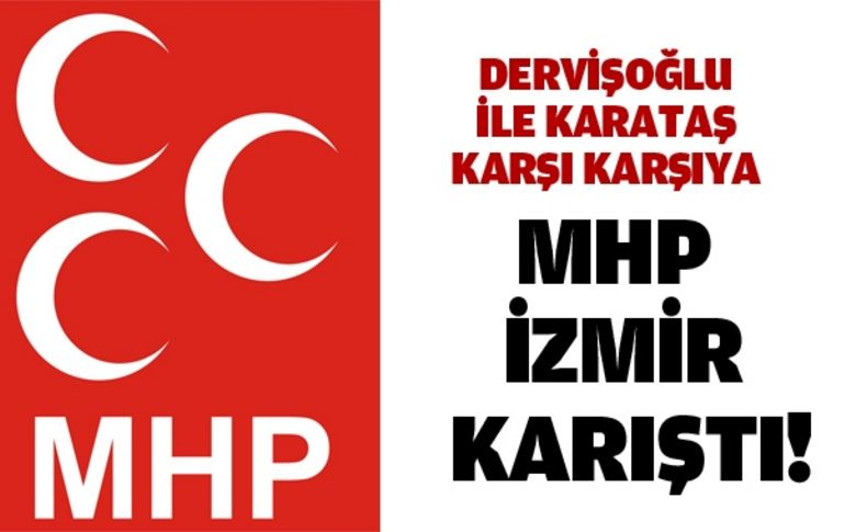 MHP İzmir karıştı!