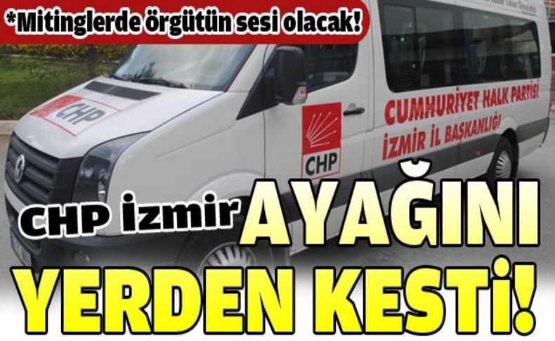 Mitinglerde örgütün sesi olacak!