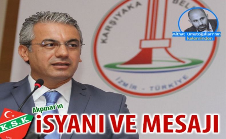 Akpınar'ın isyanı ve mesajı