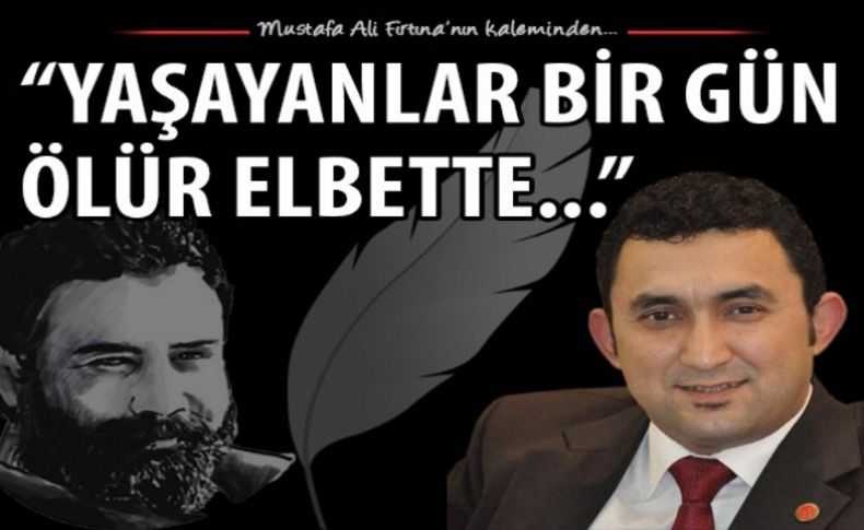 Yaşayanlar bir gün ölür elbette...