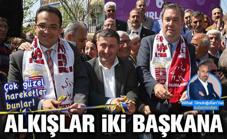 Umutoğulları yazdı: Alkışlar iki başkana!