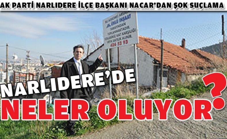 Narlıdere'de neler oluyor'