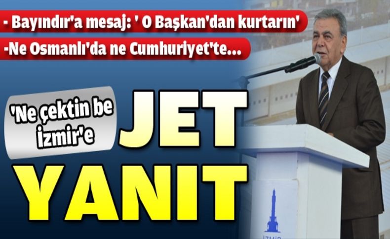 “Ne çektin be İzmir'e“ jet yanıt