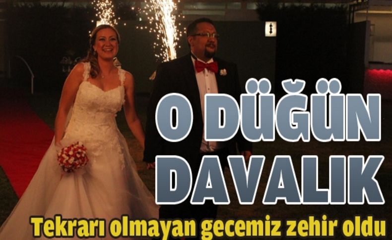 O düğün davalık...