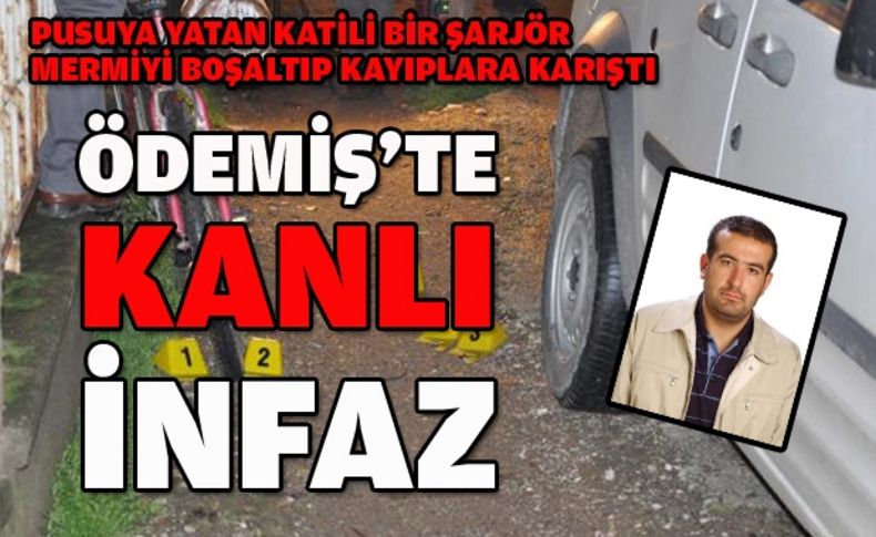 Ödemiş'te 13 kurşunlu kanlı infaz