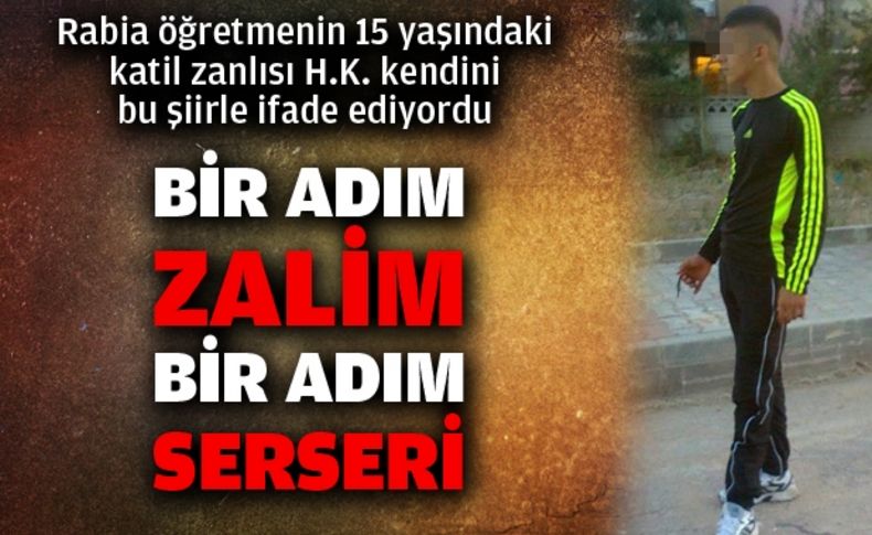 Öğretmenini öldüren katil zanlısı kendini bu şiirle özdeşleştirmiş