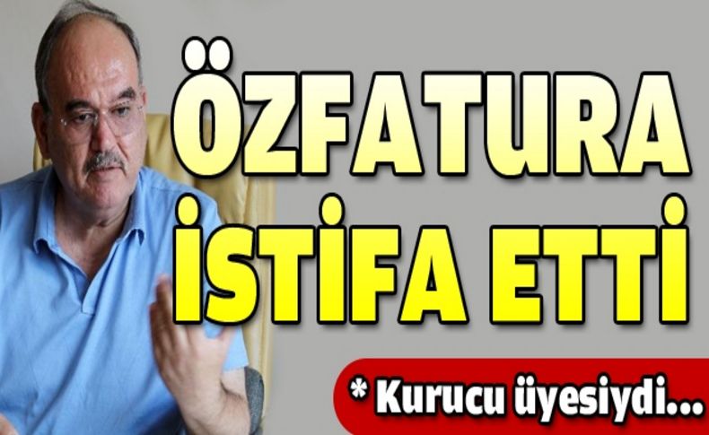 Özfatura istifa etti!