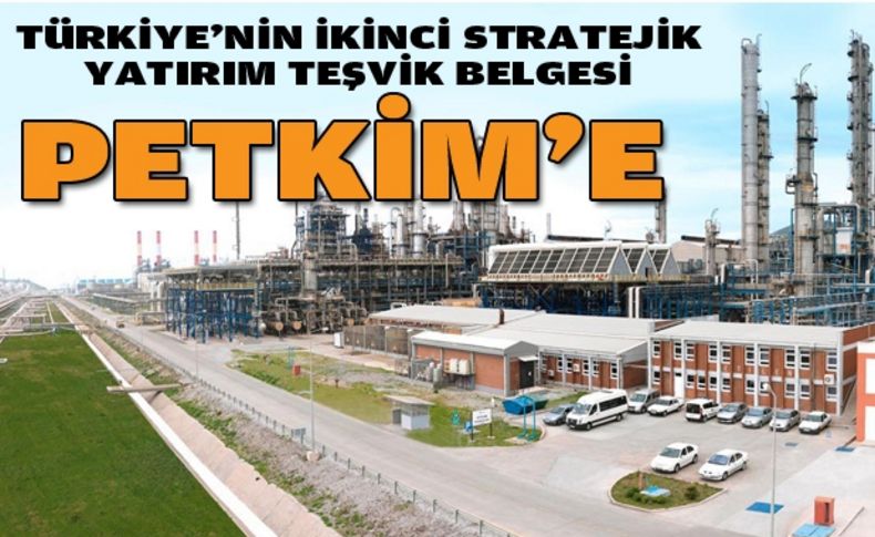 Petkim’e stratejik yatırım teşvik belgesi