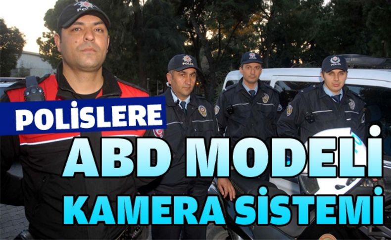 Polise 'ABD modeli' kamera sistemi