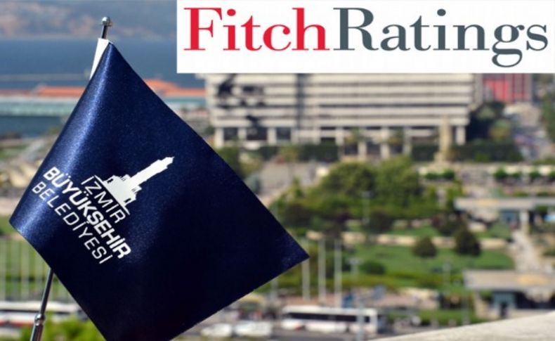 Fitch’ten son dakika “İzmir raporu”