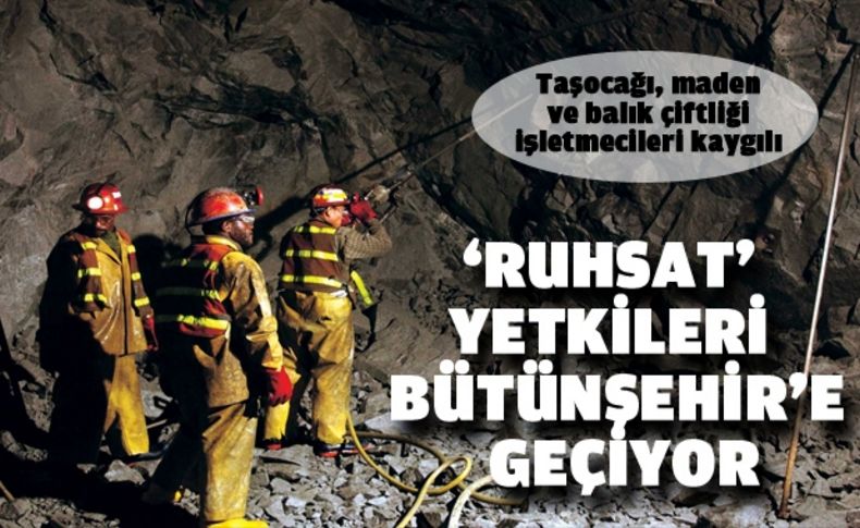 ‘Ruhsat’ yetkileri Bütünşehir’e geçiyor