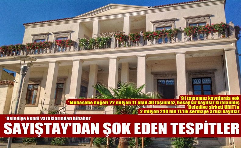 Sayıştay’dan şok tespitler… Urla Belediyesi kendi varlıklarından bihaber!