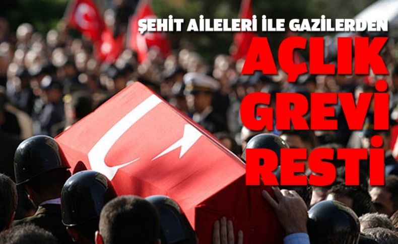 Şehit aileleri ile gaziler açlık grevine başlayacak