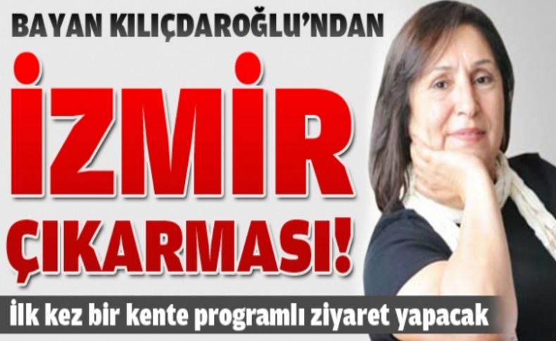 Selvi Kılıçdaroğlu'ndan üç günlük İzmir programı