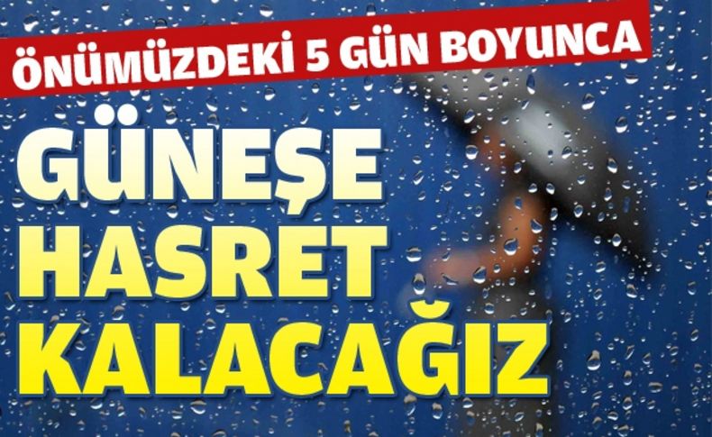 Şemsiyeleri hazırlayın: Yağmur geliyor