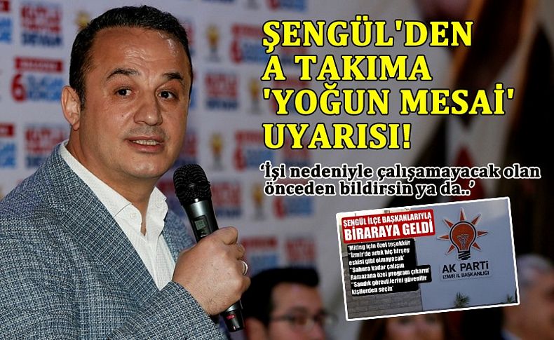 Şengül'den A takımına ‘yoğun mesai’ uyarısı