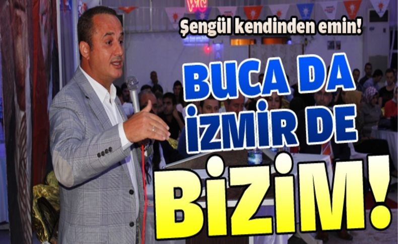 Şengül:'İzmir'de korku imparatorlukları yıkılacak'