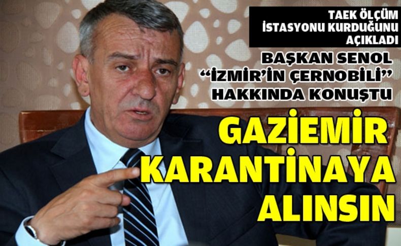 Şenol: Gaziemir karantinaya alınsın