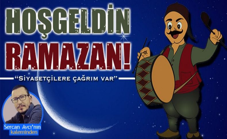 Ramazan geldi; siyasetçilere çağrım var!