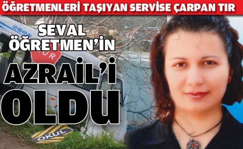 Servis minibüsü tır’la çarpıştı, 1 öğretmen öldü