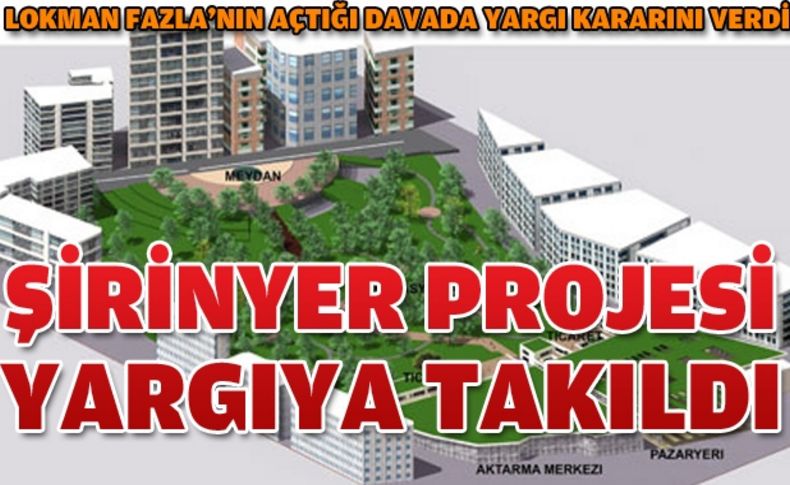 Şirinyer'in prestij projesi yargıya takıldı