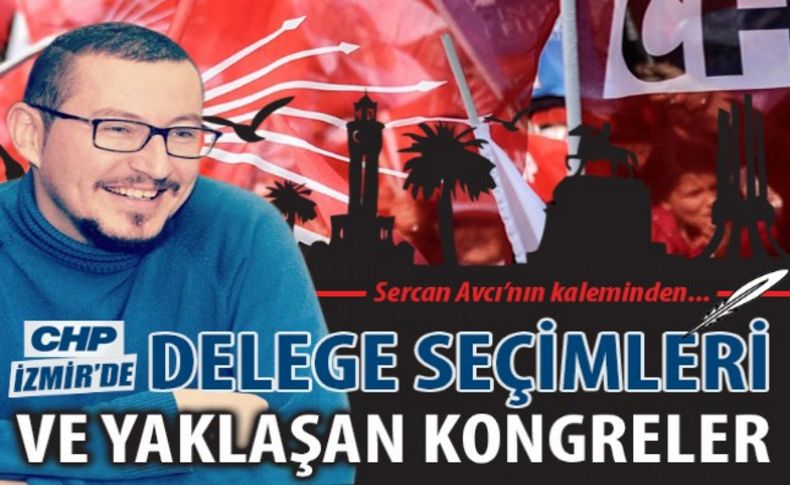 CHP İzmir'de yaklaşan kongreler...