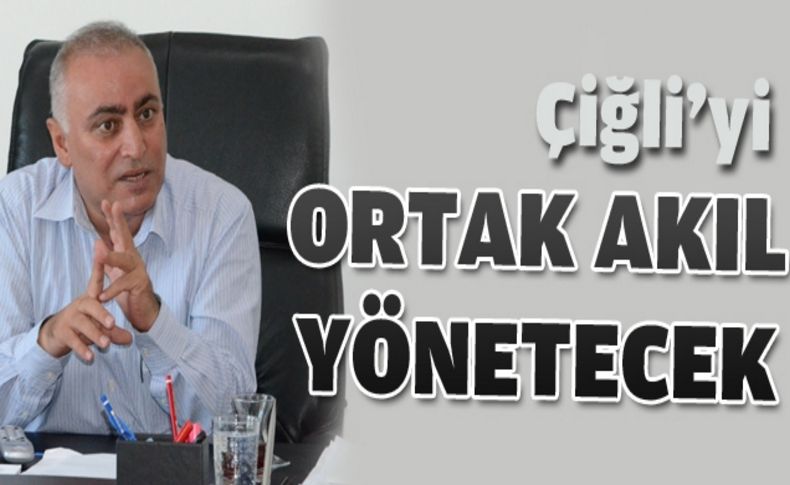 Talak:Çiğli'yi ortak akıl yönetecek