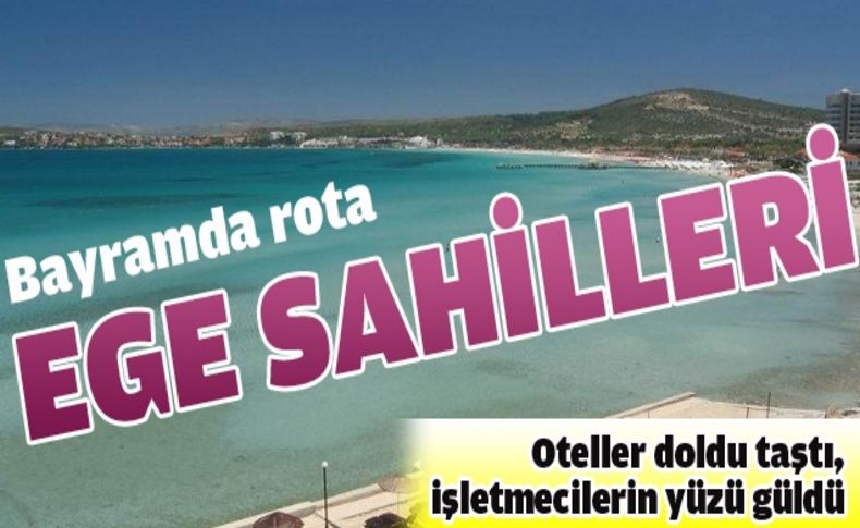 Tatilci Ege sahillerine akın etti, bayramda oteller doldu