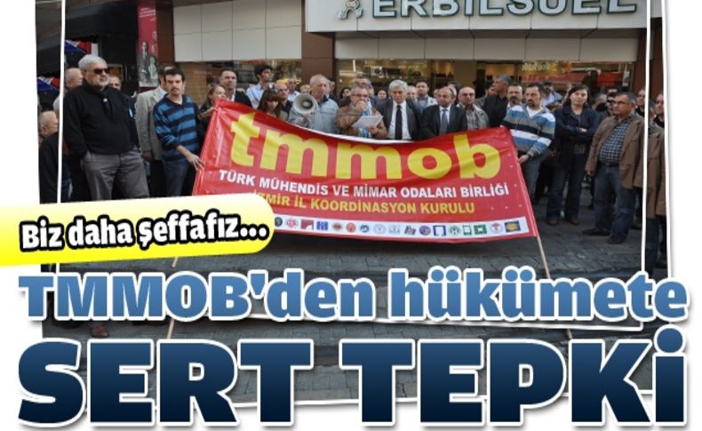 TMMOB'den Bakanlığa sert tepki, hükümete şeffaf gönderme