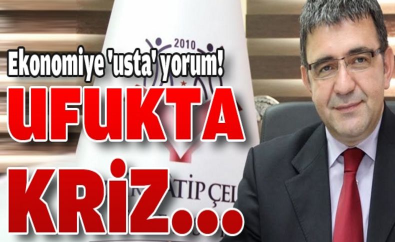 Ufukta kriz yok!