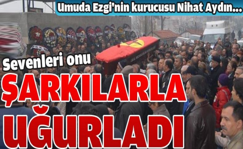 Umuda Ezgi'nin solisti Nihat'a şarkılı veda