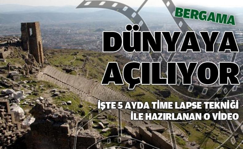 UNESCO Dünya Miras’ına aday Bergama’yı tanıtacak film