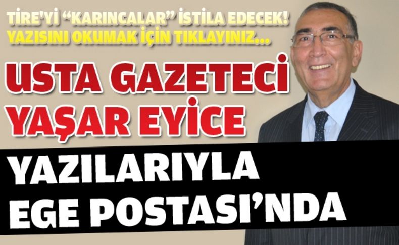 Usta Gazeteci Yaşar Eyice, yazılarıyla Ege Postası'nda