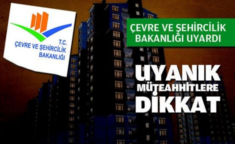 Uyanık müteahhitlere dikkat