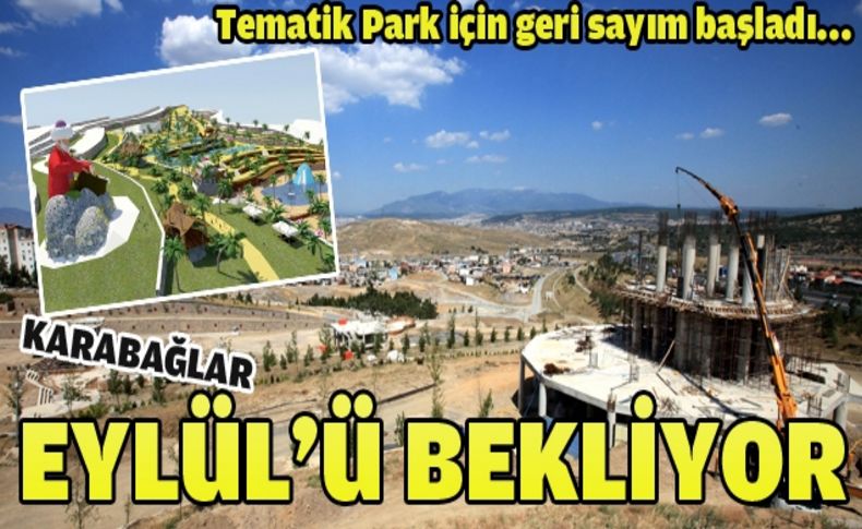 Uzundere tematik parkıyla Ege’nin çekim merkezi olacak