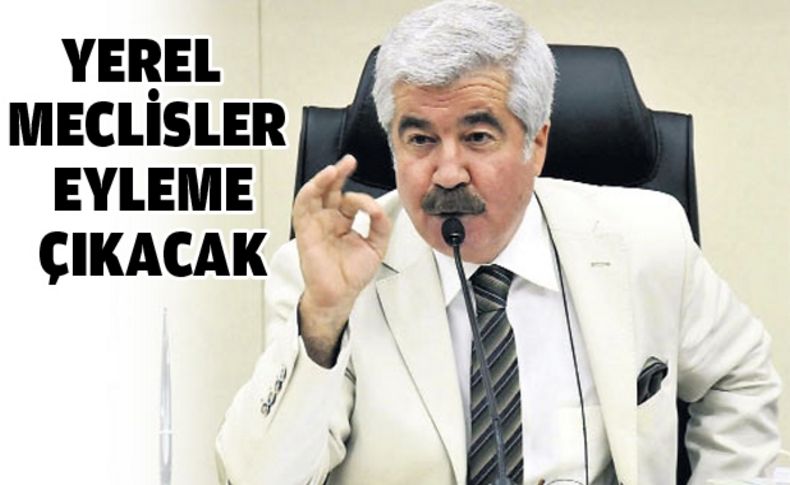 Yerel meclisler eyleme çıkacak