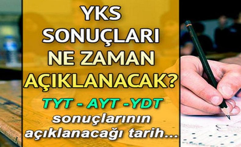 YKS sonuçları ne zaman açıklanacak'