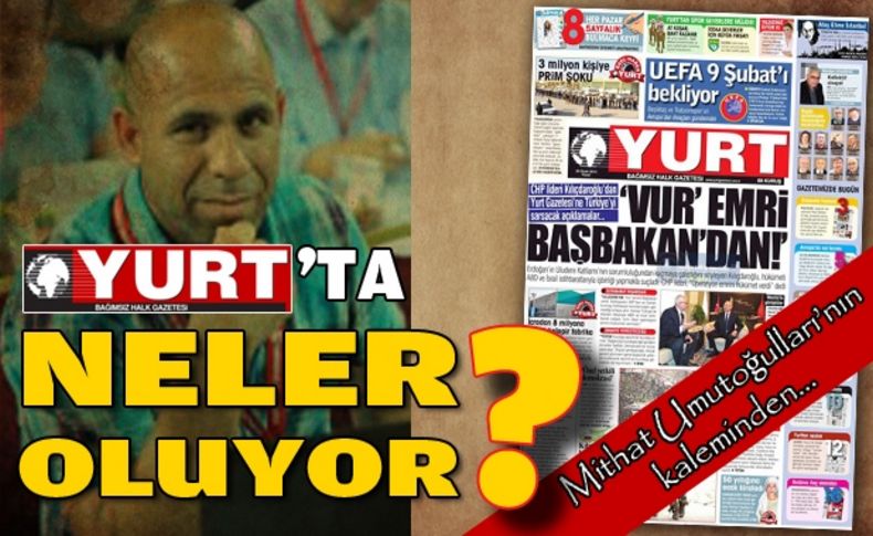 “YURT“ta neler oluyor'